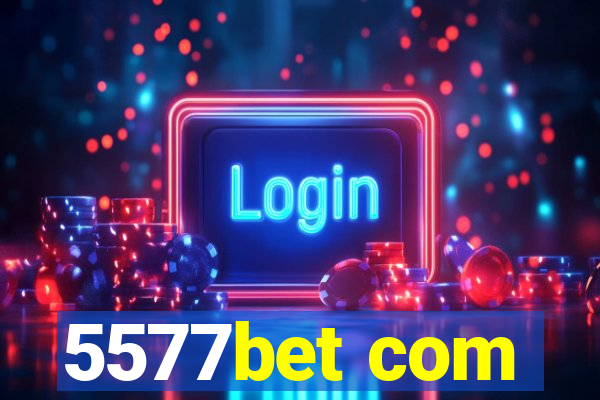 5577bet com
